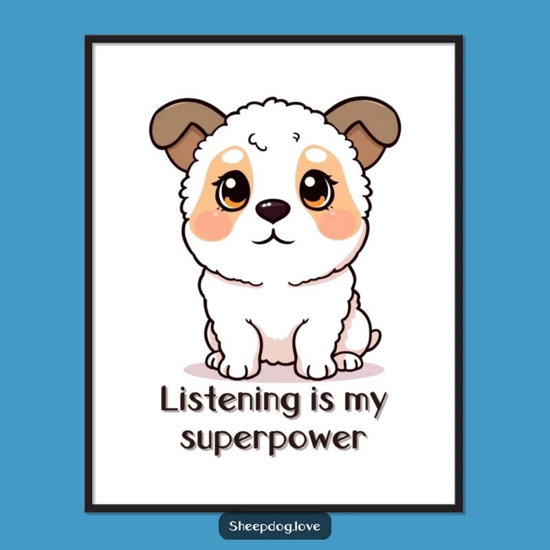 Funny Sheepdog Poster: Perked Ears Listening, Charming Wall Art for Dog Lovers